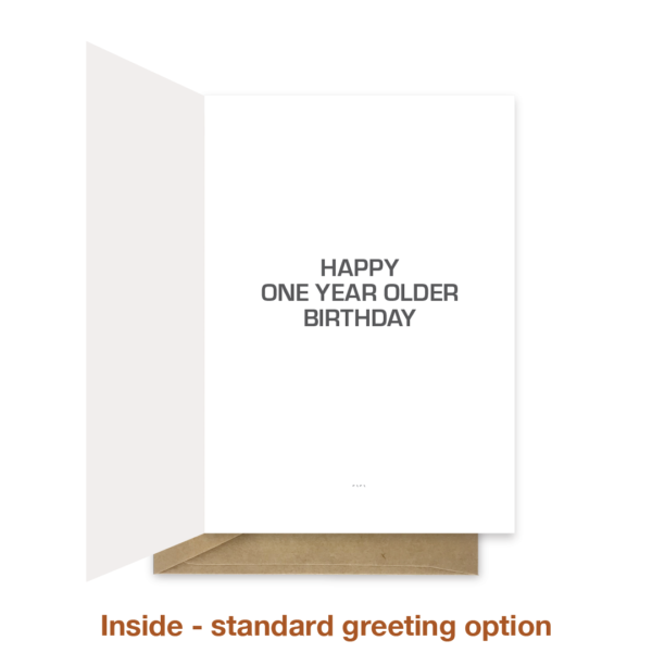 Standard greeting nside one year older birthday card bth393