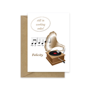 Birthday card. Illustration of an old gramophone on white background. Coming out of the horn is a music score for happy birthday to you. Above in an ellipse says still in working order. Below is the recipients name. bb100